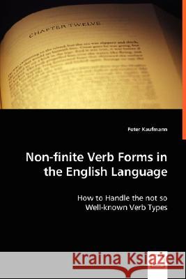 Non-finite Verb Forms in the English Language Kaufmann, Peter 9783639013160 VDM Verlag - książka