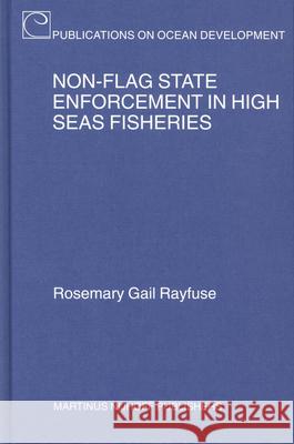 Non-Flag State Enforcement in High Seas Fisheries Rayfuse 9789004138896 Brill Academic Publishers - książka