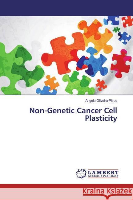 Non-Genetic Cancer Cell Plasticity Pisco, Angela Oliveira 9783659825248 LAP Lambert Academic Publishing - książka