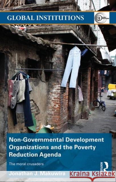 Non-Governmental Development Organizations and the Poverty Reduction Agenda: The Moral Crusaders Makuwira, Jonathan 9780415704441  - książka