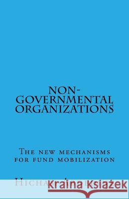 Non-governmental organizations: The new mechanisms for fund mobilization Abdedine, Hicham 9781519256584 Createspace - książka