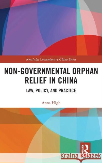 Non-Governmental Orphan Relief in China: Law, Policy, and Practice Anna High 9781138331686 Routledge - książka