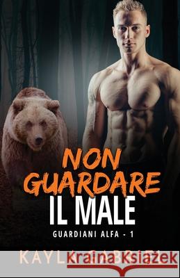 Non guardare il male: per ipovedenti Gabriel, Kayla 9781795909655 Ksa Publishing Consultants Inc - książka