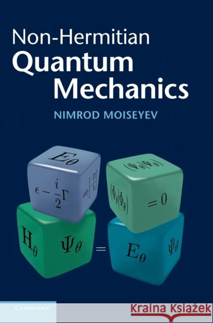 Non-Hermitian Quantum Mechanics Nimrod Moiseyev 9780521889728 Cambridge University Press - książka