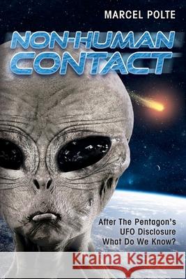 Non-Human Contact: After The Pentagon's UFO Disclosure. What Do We Know? Marcel Polte, Kathleen Marden, Robert Fleischer 9783954475834 Amra Media - książka
