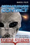 Non-Human Contact: After The Pentagon's UFO Disclosure. What Do We Know? Marcel Polte, Kathleen Marden, Robert Fleischer 9783954475834 Amra Media