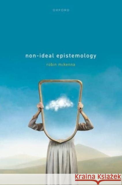 Non-Ideal Epistemology McKenna 9780192888822 OUP Oxford - książka