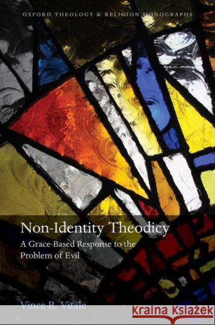 Non-Identity Theodicy: A Grace-Based Response to the Problem of Evil Vitale, Vince R. 9780198864226 Oxford University Press - książka