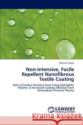 Non-intensive, Facile Repellent Nanofibrous Textile Coating Michael Sieber 9783846555439 LAP Lambert Academic Publishing - książka