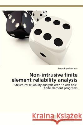 Non-intrusive finite element reliability analysis Papaioannou, Iason 9783838135410 Sudwestdeutscher Verlag fur Hochschulschrifte - książka