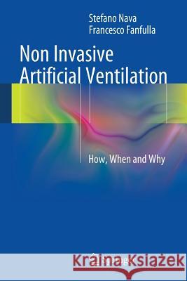 Non Invasive Artificial Ventilation: How, When and Why Nava, Stefano 9788847055254 Springer - książka