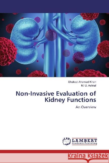 Non-Invasive Evaluation of Kidney Functions : An Overview Khan, Shakeel Ahamad; Ashraf, M. U. 9783330027275 LAP Lambert Academic Publishing - książka