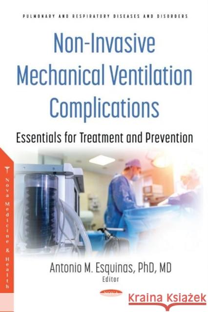 Non-Invasive Mechanical Ventilation Complications: Essentials for Treatment and Prevention Antonio M. Esquinas   9781536195156 Nova Science Publishers Inc - książka