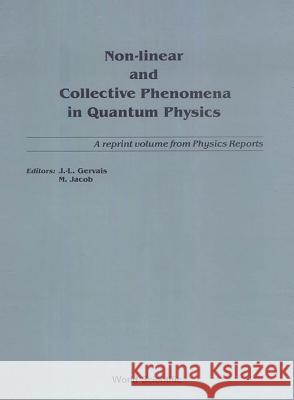 Non-Linear and Collective Phenomena in Quantum Physics: A Reprint Volume from Physics Reports Maurice Jacob J. L. Gervais 9789971950644 World Scientific Publishing Company - książka