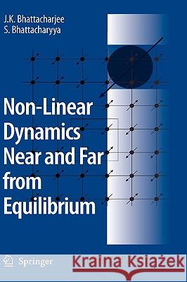 Non-Linear Dynamics Near and Far from Equilibrium J. K. Bhattacharjee S. Bhattacharyya 9781402053870 Springer - książka