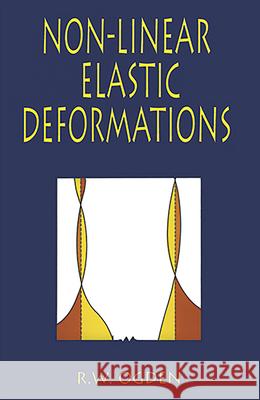 Non-Linear Elastic Deformations R. W. Ogden 9780486696485 Dover Publications - książka