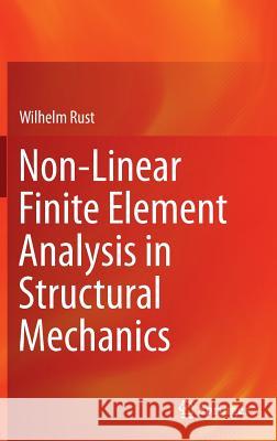 Non-Linear Finite Element Analysis in Structural Mechanics Wilhelm Rust 9783319133799 Springer - książka