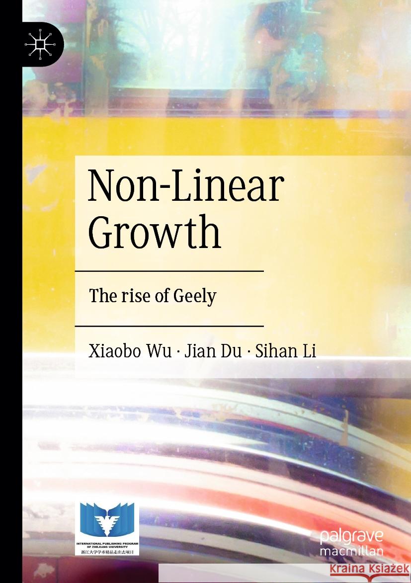 Non-Linear Growth: The Rise of Geely Xiaobo Wu Jian Du Sihan Li 9789819952755 Palgrave MacMillan - książka