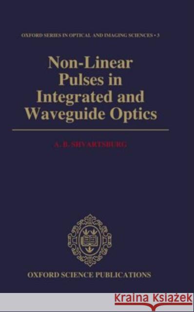 Non-Linear Pulses in Integrated and Waveguide Optics Shvartsburg, A. B. 9780198563587 Clarendon Press - książka