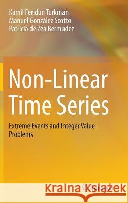 Non-Linear Time Series: Extreme Events and Integer Value Problems Turkman, Kamil Feridun 9783319070278 Springer - książka