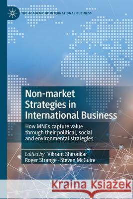 Non-Market Strategies in International Business: How Mnes Capture Value Through Their Political, Social and Environmental Strategies Vikrant Shirodkar Roger Strange Steven McGuire 9783030350765 Palgrave MacMillan - książka