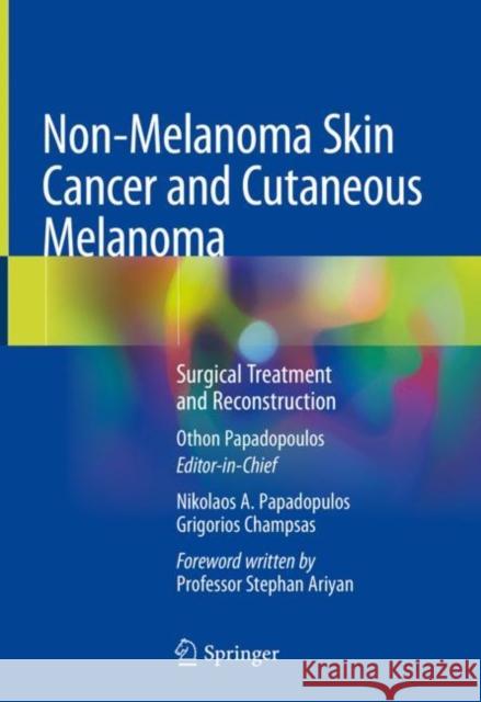 Non-Melanoma Skin Cancer and Cutaneous Melanoma: Surgical Treatment and Reconstruction Papadopoulos, Othon 9783030187958 Springer - książka