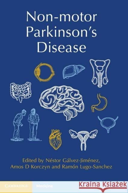 Non-motor Parkinson's Disease Néstor Gálvez-Jiménez (Florida International University), Amos D. Korczyn (Tel-Aviv University), Ramón Lugo-Sanchez 9781316510650 Cambridge University Press - książka