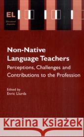 Non-Native Language Teachers: Perceptions, Challenges and Contributions to the Profession Llurda, Enric 9780387245669 Springer - książka