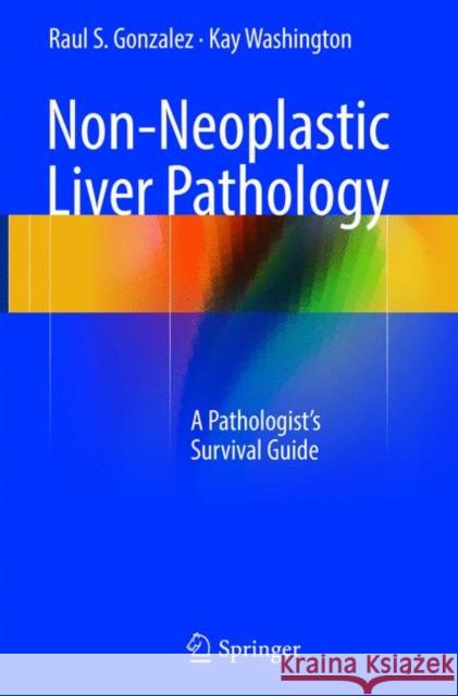 Non-Neoplastic Liver Pathology: A Pathologist's Survival Guide Gonzalez, Raul S. 9783319810379 Springer - książka
