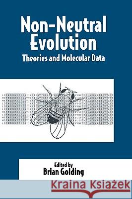 Non-Neutral Evolution: Theories and Molecular Data Golding, Brian 9780412053917 Chapman & Hall - książka