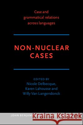 Non-Nuclear Cases Nicole Delbecque Karen Lahousse Willy van Langendonck 9789027228161 John Benjamins Publishing Co - książka