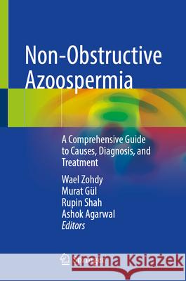 Non-Obstructive Azoospermia: A Comprehensive Guide to Causes, Diagnosis, and Treatment Wael Zohdy Murat G?l Rupin Shah 9783031994302 Springer - książka