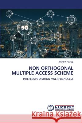 Non Orthogonal Multiple Access Scheme Arpita Patel 9786203201970 LAP Lambert Academic Publishing - książka