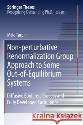 Non-Perturbative Renormalization Group Approach to Some Out-Of-Equilibrium Systems: Diffusive Epidemic Process and Fully Developed Turbulence Malo Tarpin 9783030398736 Springer - książka