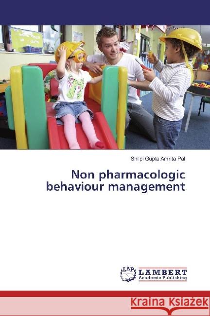 Non pharmacologic behaviour management Amrita Pal, Shilpi Gupta 9783659934865 LAP Lambert Academic Publishing - książka