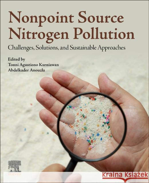 Non-Point Source Nitrogen Pollution: Challenges, Solutions, and Sustainable Approaches Tonni Agustiono Kurniawan Abdelkader Anouzla 9780443290701 Elsevier - książka
