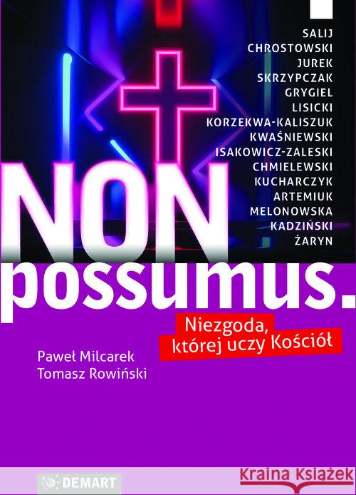 Non possumus. Niezgoda , której uczy kościół Milcarek Paweł Rowińs Tomasz 9788379122981 Demart - książka