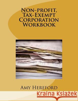 Non-Profit, Tax-Exempt Corporation Workbook Amy Hereford 9781517235215 Createspace - książka