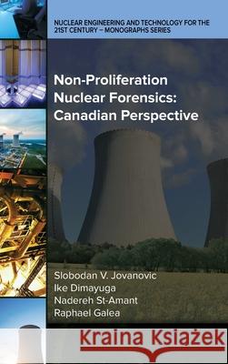 Non-Proliferation Nuclear Forensics: Canadian Perspective Slobodan V. Jovanovic 9780791862032 American Society of Mechanical Engineers - książka