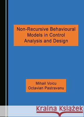 Non-Recursive Behavioural Models in Control Analysis and Design Mihail Voicu, Octavian Pastravanu 9781527542969 Cambridge Scholars Publishing (RJ) - książka