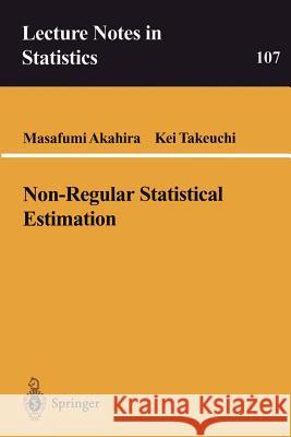 Non-Regular Statistical Estimation Masafumi Akahira Kei Takeuchi 9780387945781 Springer - książka