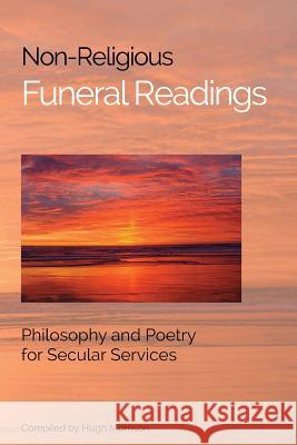 Non-Religious Funeral Readings: Philosophy and Poetry for Secular Services Hugh Morrison 9781500512835 Createspace - książka