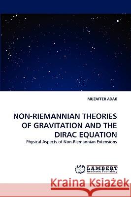 Non-Riemannian Theories of Gravitation and the Dirac Equation Muzaffer Adak 9783838351391 LAP Lambert Academic Publishing - książka