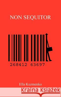 Non Sequitor Ella Kuzmenko 9781477274378 Authorhouse - książka