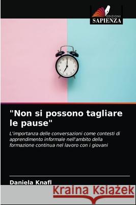 Non si possono tagliare le pause Daniela Knafl 9786203250343 Edizioni Sapienza - książka