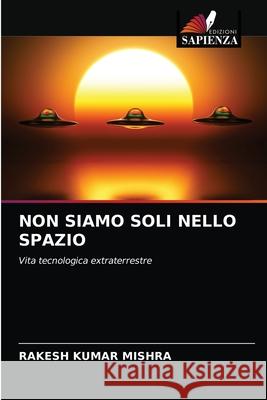 Non Siamo Soli Nello Spazio Rakesh Kumar Mishra 9786204032320 Edizioni Sapienza - książka