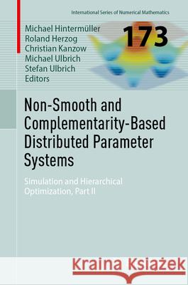 Non-Smooth and Complementarity-Based Distributed Parameter Systems: Simulation and Hierarchical Optimization, Part II Michael Hinterm?ller Roland Herzog Christian Kanzow 9783032122087 Birkhauser - książka