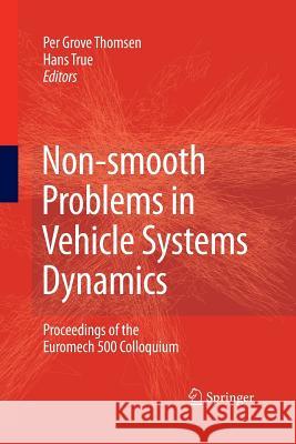 Non-Smooth Problems in Vehicle Systems Dynamics: Proceedings of the Euromech 500 Colloquium Grove Thomsen, Per 9783642425561 Springer - książka