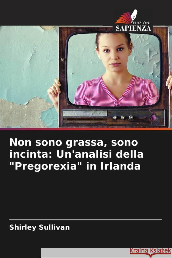 Non sono grassa, sono incinta: Un'analisi della 