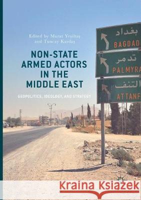 Non-State Armed Actors in the Middle East: Geopolitics, Ideology, and Strategy Yeşiltaş, Murat 9783319856186 Palgrave MacMillan - książka